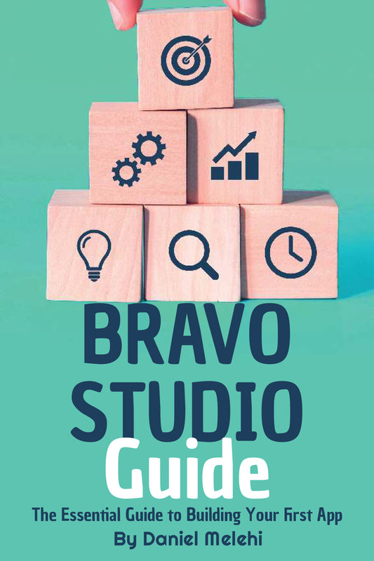 Bravo Studio Guide: The Essential Guide to Building Your First App