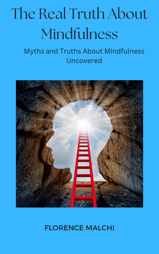 The Real Truth About Mindfulness